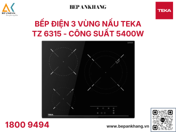 Bếp hồng ngoại 3 vùng nấu Teka TZ 6315 - Xuất xứ: Thổ Nhĩ Kỳ